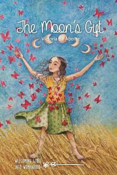Paperback The Moon's Gift: Welcoming girls into Womanhood Book