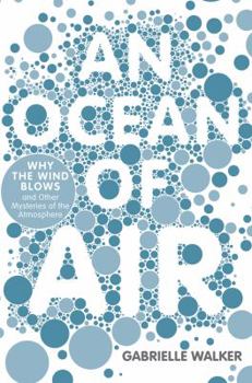 Hardcover An Ocean of Air: Why the Wind Blows and Other Mysteries of the Atmosphere Book