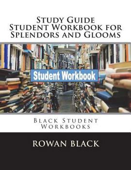 Paperback Study Guide Student Workbook for Splendors and Glooms: Black Student Workbooks Book