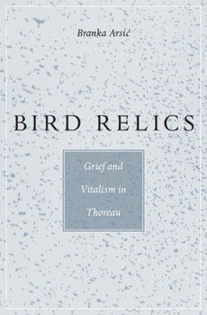 Hardcover Bird Relics: Grief and Vitalism in Thoreau Book