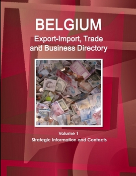 Paperback Belgium Export-Import, Trade and Business Directory Volume 1 Strategic Information and Contacts Book