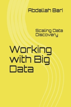 Paperback Working with Big Data: Scaling Data Discovery Book