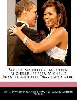 Paperback Famous Michelle's, Including Michelle Pfeiffer, Michelle Branch, Michelle Obama and More Book