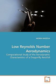 Low Reynolds Number Aerodynamics: Computational Study of the Aerodynamic Characteristics of a Dragonfly Aerofoil