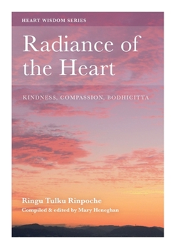 Paperback Radiance of the Heart: Kindness, Compassion, Bodhicitta Book