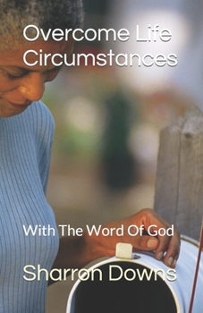 Paperback Overcome Life Circumstances: With The Word Of God Book