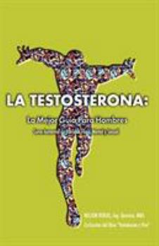 Paperback La Testosterona: La Mejor Guia Para Hombres [Spanish] Book