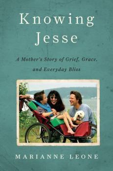 Hardcover Knowing Jesse: A Mother's Story of Grief, Grace, and Everyday Bliss Book