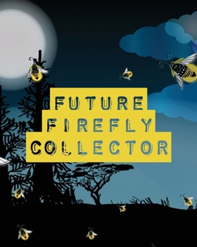 Paperback Future Firefly Collector: Insects and Spiders Nature Study Outdoor Science Notebook Book
