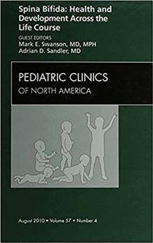 Hardcover Spina Bifida: Health and Developments Across the Life Course, an Issue of Pediatric Clinics: Volume 57-4 Book