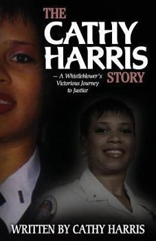 Paperback The Cathy Harris Story: A Whistleblower's Victorious Journey to Justice Book