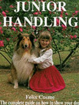 Hardcover Junior Handling: The Complete Guide on How to Show Your Dog Book