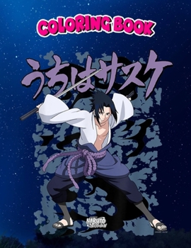 Coloring Book: Naruto Shippuden Sasuke Curse, Children Coloring Book, 100 Pages to Color