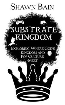 Paperback Substrate Kingdom: Exploring Where God's Kingdom and Pop Culture Meet Book
