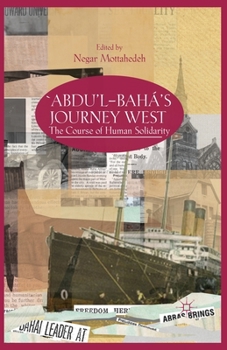 'abdu'l-Bah�'s Journey West: The Course of Human Solidarity