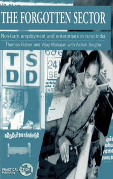 Paperback Forgotten Sector: Non-Farm Employment and Enterprises in Rural India Book