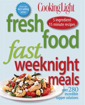 Paperback Fresh Food Fast: Weeknight Meals: Over 280 Incredible Supper Solutions Book