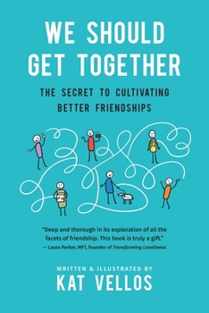 Paperback We Should Get Together: The Secret to Cultivating Better Friendships Book