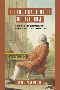 Hardcover The Political Thought of David Hume: The Origins of Liberalism and the Modern Political Imagination Book