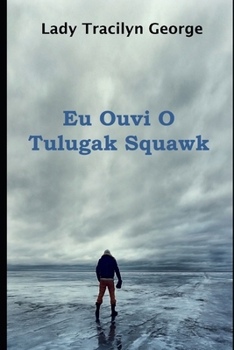 Paperback Eu Ouvi O Tulugak Squawk [Portuguese] Book