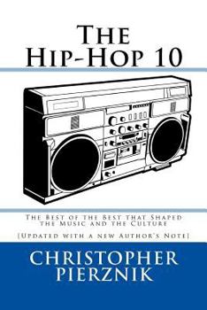 Paperback The Hip-Hop 10: The Best of the Best that Shaped the Music and the Culture Book