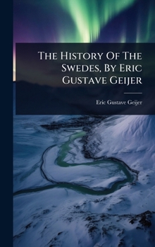Hardcover The History Of The Swedes, By Eric Gustave Geijer Book