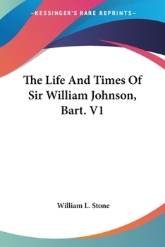 Paperback The Life And Times Of Sir William Johnson, Bart. V1 Book