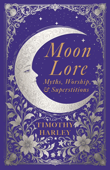 Paperback Moon Lore: Myths, Worship, and Superstitions Book