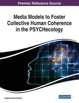 Paperback Media Models to Foster Collective Human Coherence in the PSYCHecology Book