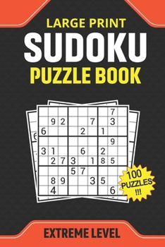 Paperback Large Print Sudoku Puzzle Book Extreme Level 100 Puzzles: extremely hard sudoku books for adults teens Book
