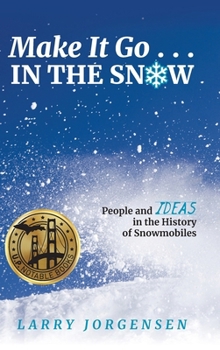 Hardcover Make It Go in the Snow: People and Ideas in the History of Snowmobiles Book
