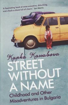 Paperback Street Without A Name: Childhood And Other Misadventures In Bulgaria Book