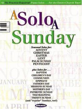 Paperback A Solo a Sunday: 52 No Practice Required Piano Solos for the Entire Church Year! Book