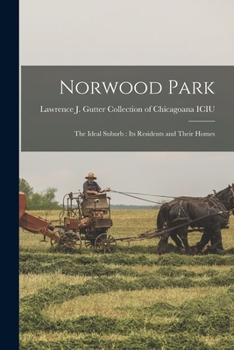 Paperback Norwood Park: the Ideal Suburb: Its Residents and Their Homes Book