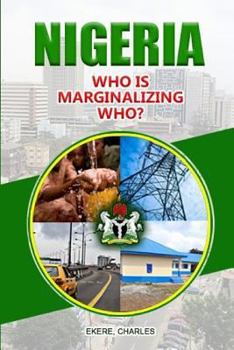 Paperback Nigeria Who is Marginalizing Who? Book