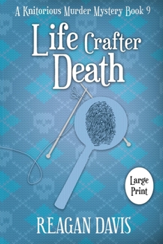 Life Crafter Death: A Knitorious Murder Mystery book 9 - Book #9 of the A Knitorious Murder Mystery