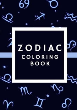 Zodiac coloring book: Coloring Book For Adults Zodiac Signs With Relaxing Designs