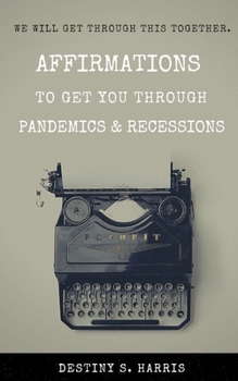 Paperback Affirmations to Get You Through Pandemics & Recessions Book
