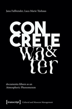 Paperback Concrete and Water: Documenta Fifteen as an Atmospheric Phenomenon Book