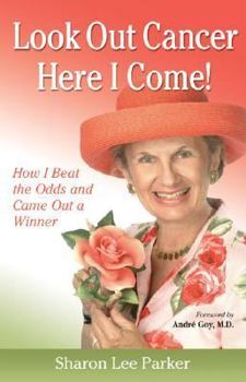 Paperback Look Out Cancer, Here I Come!: How I Beat the Odds and Came Out a Winner Book