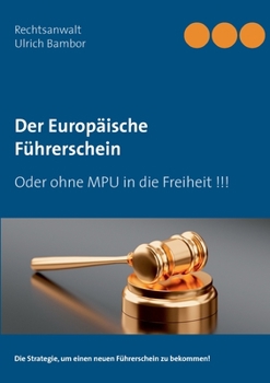 Paperback Der Europäische Führerschein: Oder ohne MPU in die Freiheit !!! [German] Book