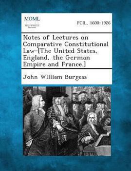 Paperback Notes of Lectures on Comparative Constitutional Law-[The United States, England, the German Empire and France.] Book