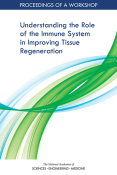 Paperback Understanding the Role of the Immune System in Improving Tissue Regeneration: Proceedings of a Workshop Book