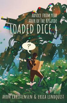 Paperback Loaded Dice 4: Advice from year four of The RPGuide (My Storytelling Guides) Book
