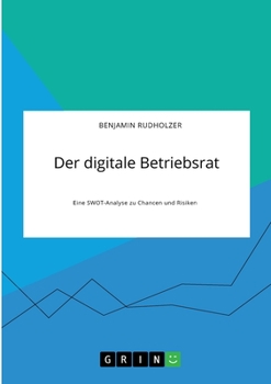 Paperback Der digitale Betriebsrat. Eine SWOT-Analyse zu Chancen und Risiken [German] Book