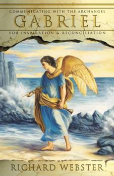 Paperback Gabriel: Communicating with the Archangel for Inspiration & Reconciliation Book
