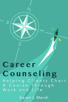 Paperback Career Counseling: Helping Clients Chart a Course Through Work and Life Book