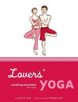 Hardcover Lovers' Yoga: Soothing Stretches for Two Book