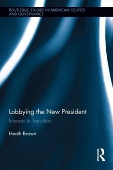 Hardcover Lobbying the New President: Interests in Transition Book