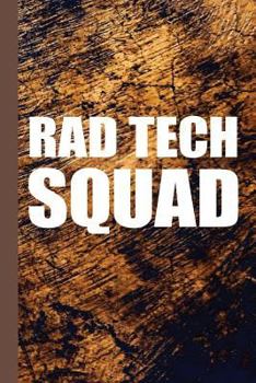 Rad Tech Squad: Radiology Graduate Journal Notebook for Notes or Journaling also Clinical Studies for Students